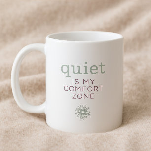 Quiet is my comfort zone- Soft Rebellion Series Coffee Mug