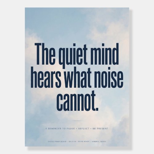 Quiet Mind Hears More Poster Board