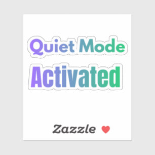 Quiet Mode Activated – Bold Text Design Sticker