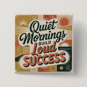 Quiet Mornings Build Loud Success Button