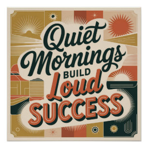 Quiet Mornings Build Loud Success Poster