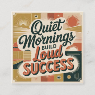 Quiet Mornings Build Loud Success Square Business Card