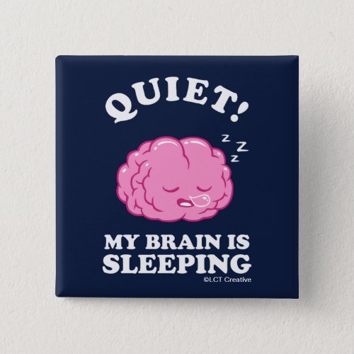 Quiet My Brain Is Sleeping Button