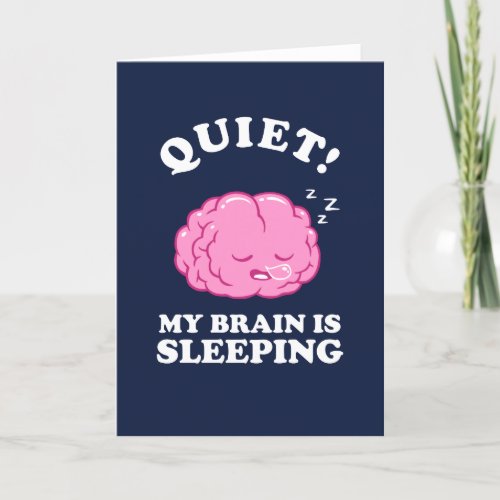 Quiet My Brain Is Sleeping Card