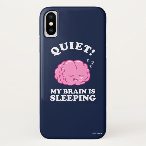 Quiet My Brain Is Sleeping iPhone X Case