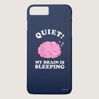 Quiet! My Brain Is Sleeping iPhone 8 Plus/7 Plus Case