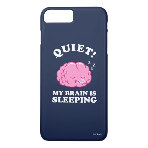 Quiet My Brain Is Sleeping iPhone 8 Plus7 Plus Case