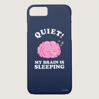 Quiet! My Brain Is Sleeping iPhone 8/7 Case