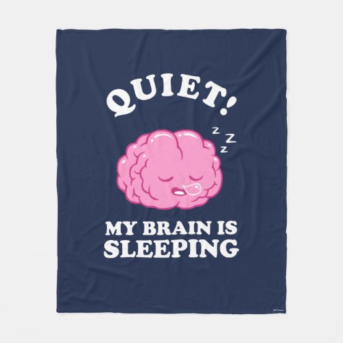 Quiet My Brain Is Sleeping Fleece Blanket