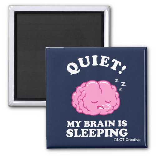 Quiet My Brain Is Sleeping Magnet