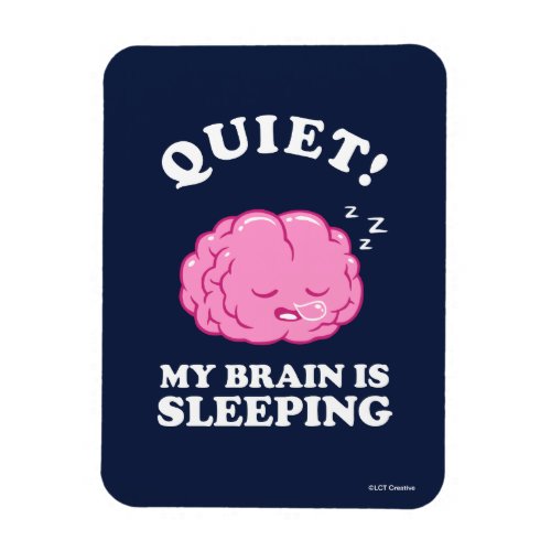 Quiet My Brain Is Sleeping Magnet