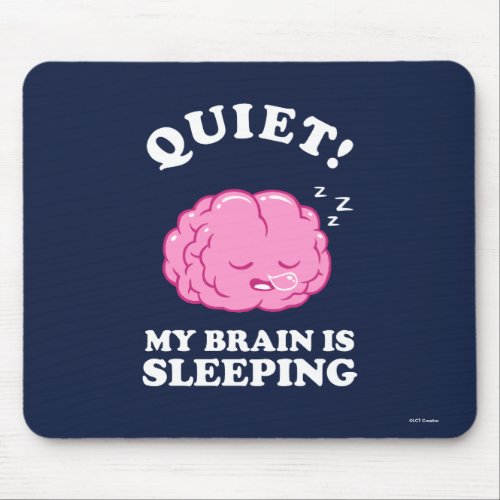 Quiet My Brain Is Sleeping Mouse Pad