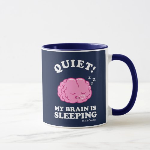 Quiet My Brain Is Sleeping Mug