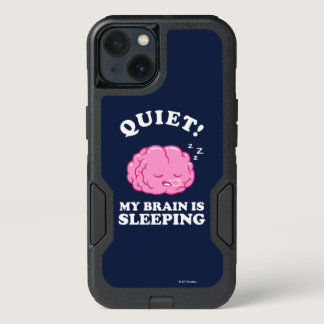 Quiet! My Brain Is Sleeping iPhone 13 Case