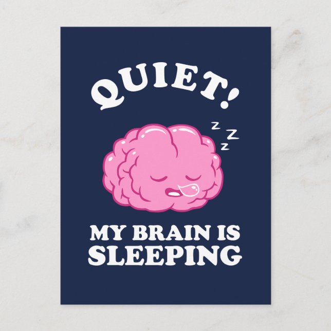 Quiet! My Brain Is Sleeping Postcard (Front)