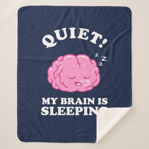 Quiet My Brain Is Sleeping Sherpa Blanket