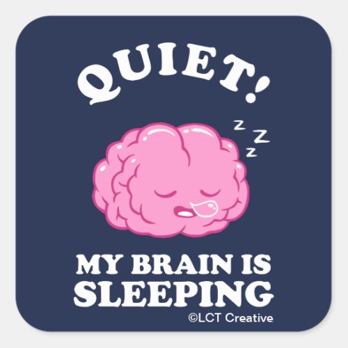 Quiet My Brain Is Sleeping Square Sticker