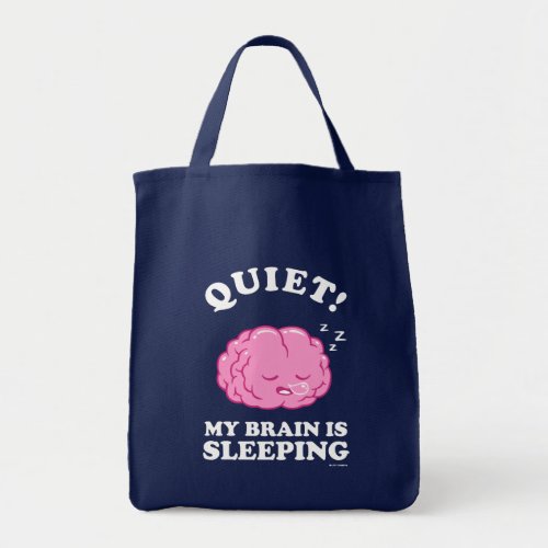 Quiet My Brain Is Sleeping Tote Bag