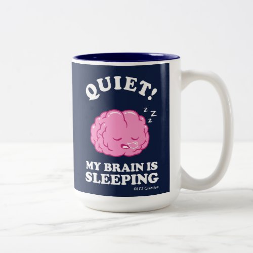 Quiet My Brain Is Sleeping Two_Tone Coffee Mug