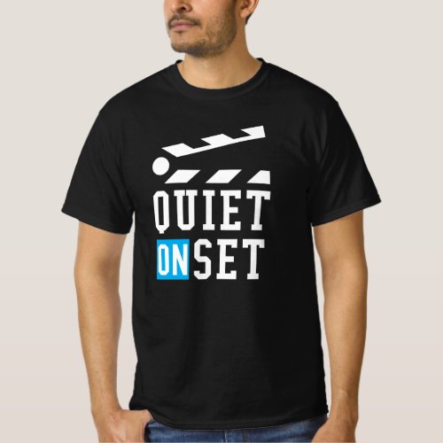 Quiet On Set _ Funny for Film Makers T_Shirt