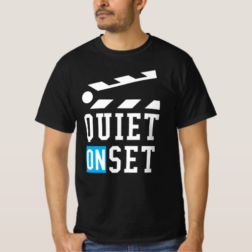 Quiet On Set _ Funny for Film Makers T_Shirt