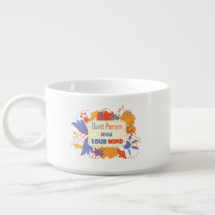 Quiet Person With Loud Mind blue yellow Bowl