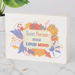 Quiet Person With Loud Mind blue yellow Wooden Box Sign
