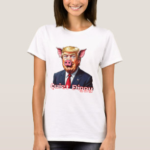 Quiet Piggy Anti-Trump Political Humor T-Shirt