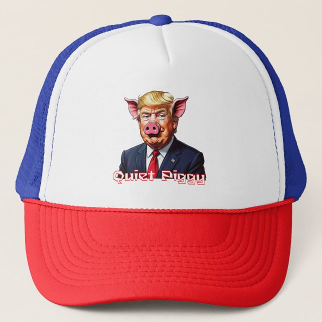 Quiet Piggy | Anti-Trump Political Humor Trucker Hat (Front)
