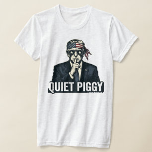 Quiet Piggy Political Satire election  T-Shirt