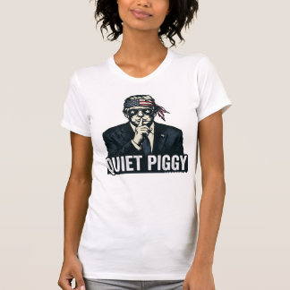 Quiet Piggy Political Satire election  T-Shirt