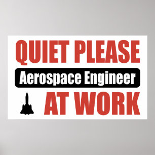 Quiet Please Aerospace Engineer At Work Poster