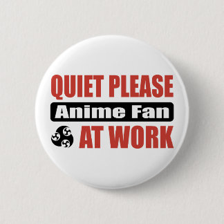Quiet Please Anime Fan At Work Pinback Button