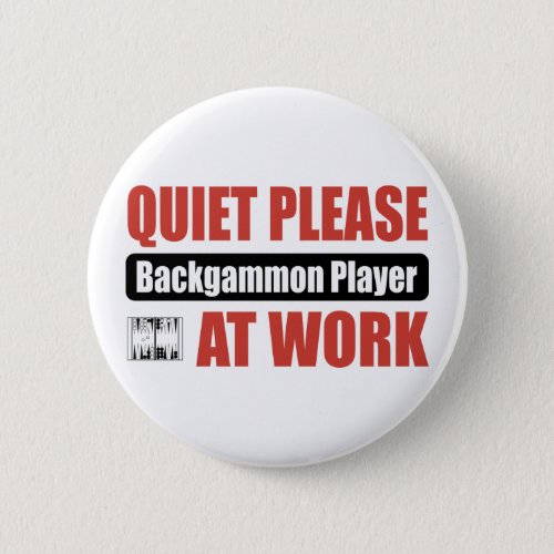 Quiet Please Backgammon Player At Work Button