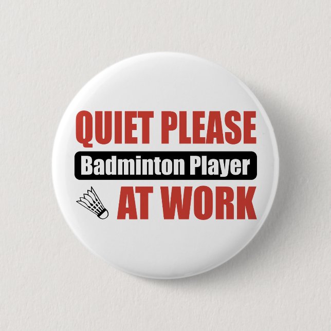 Quiet Please Badminton Player At Work Button (Front)