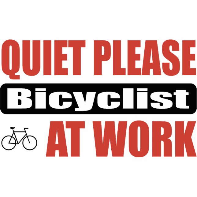 Quiet Please Bicyclist At Work Cutout (Front)
