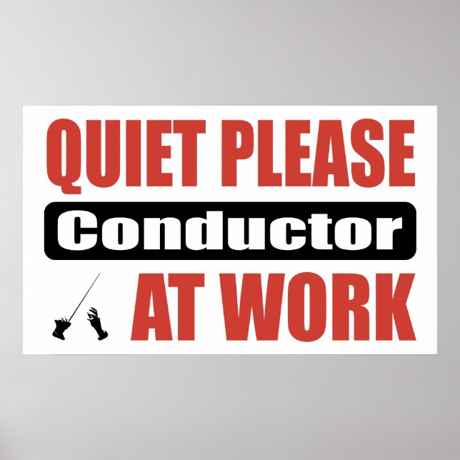 Quiet Please Conductor At Work Poster (Front)