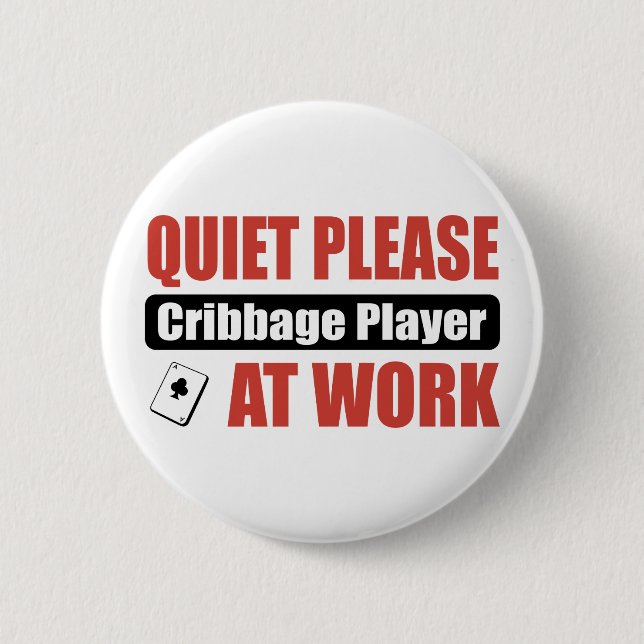 Quiet Please Cribbage Player At Work Pinback Button (Front)