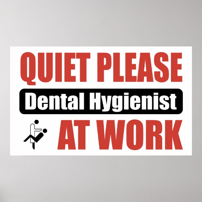 Quiet Please Dental Hygienist At Work Poster (Front)