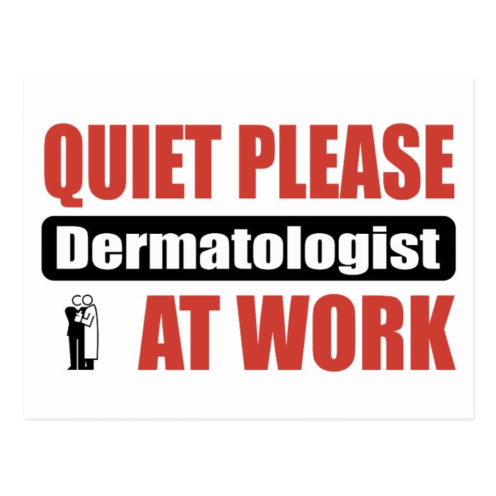 Quiet Please Dermatologist At Work Post Cards