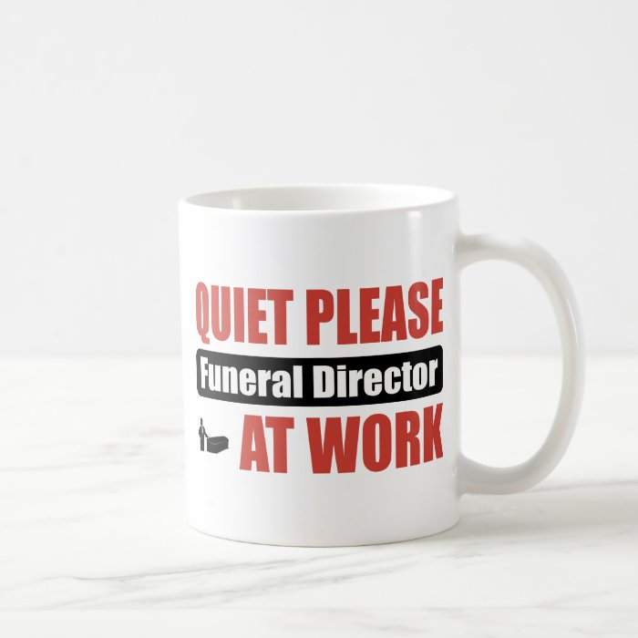 Quiet Please Funeral Director At Work Mug