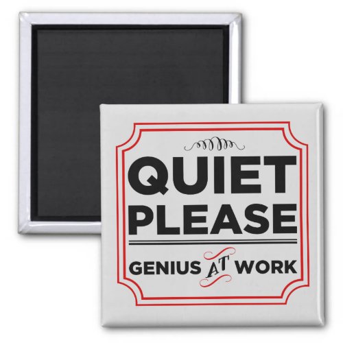 Quiet Please Genius At Work Magnet