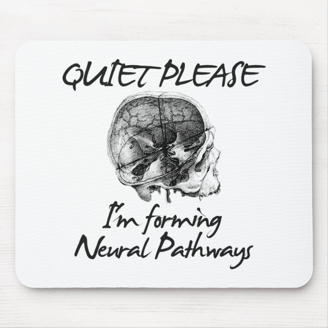 Quiet Please: I'm Forming Neural Pathways Mouse Pad (Front)