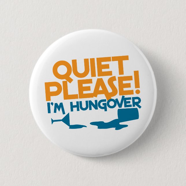 Quiet Please ... I'm hungover Pinback Button (Front)