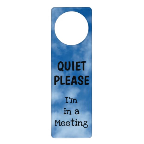 Quiet Please Im in a Meeting with Blue Sky Door Hanger