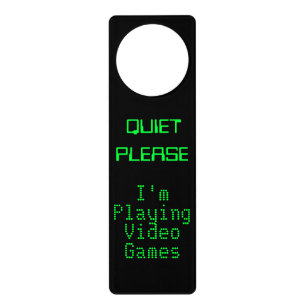 QUIET PLEASE I'm Playing Video Games Door Sign