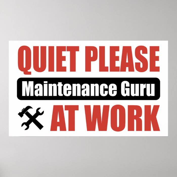 Quiet Please Maintenance Guru At Work Posters