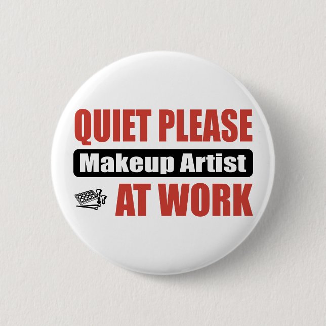 Quiet Please Makeup Artist At Work Button (Front)