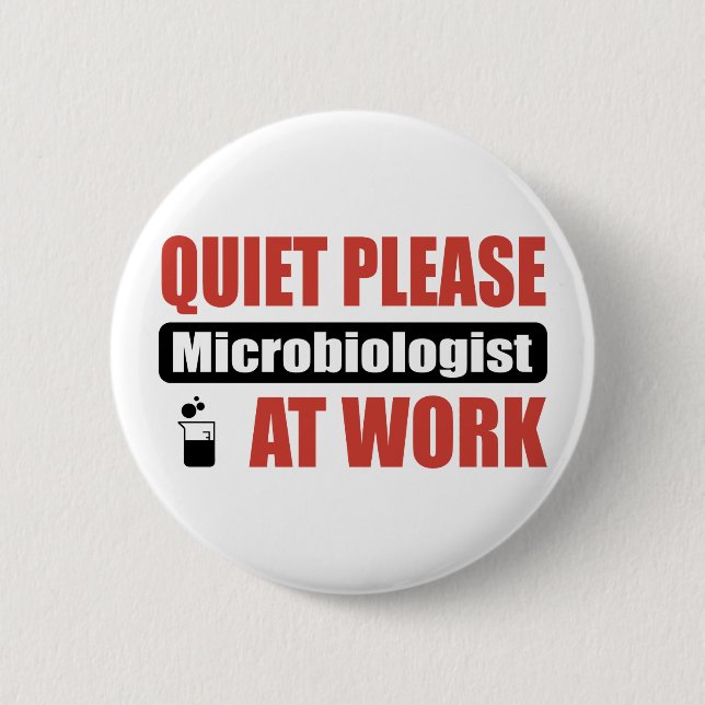 Quiet Please Microbiologist At Work Button (Front)