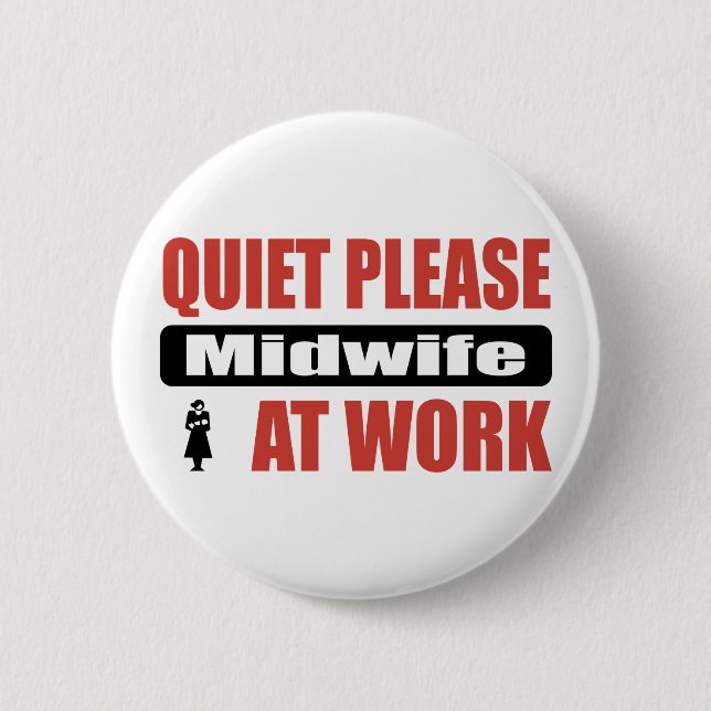 Quiet Please Midwife At Work Button (Front)